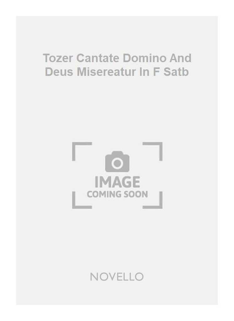 Tozer Cantate Domino And Deus Misereatur In F Satb